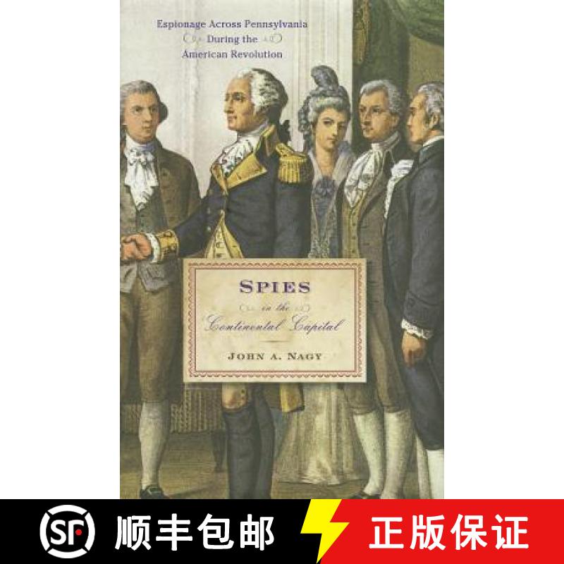 【3-4周达】Spies in the Continental Capital: Espionage Across Pennsylvania During the American Revolu... [9781594161339]