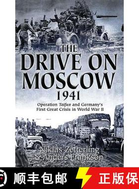 【3-4周达】The Drive on Moscow, 1941: Operation Taifun and Germany's First Great Crisis of World War II [9781612004334]
