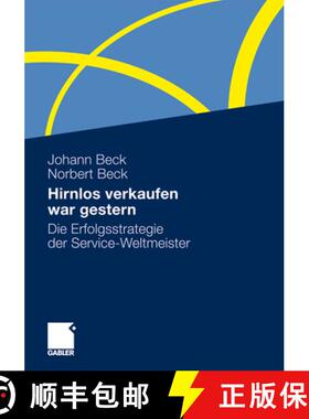 【3-4周达】Hirnlos Verkaufen War Gestern: Die Erfolgsstrategie Der Service-Weltmeister [9783834925770]