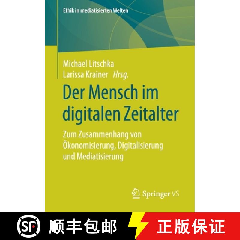 【3-4周达】Der Mensch im digitalen Zeitalter : Zum Zusammenhang von Ökonomisierung, Digitalisierung ... [9783658264598]