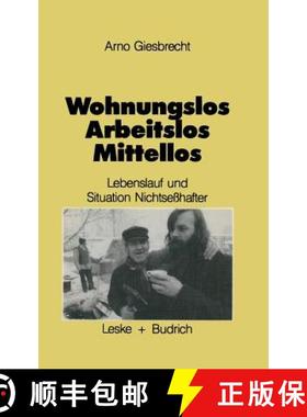 【3-4周达】Wohnungslos -- Arbeitslos -- Mittellos: Lebenslaufe Und Aktuelle Sitation Nichtsesshafter [9783663012894]