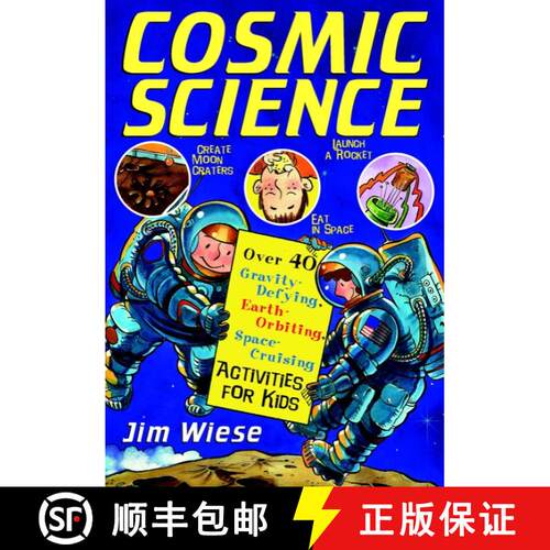 【3-4周达】Cosmic Science: Over 40 Gravity-Defying, Earth-Orbiting, Space-Cruising Activities For Kid... [9780471158523]