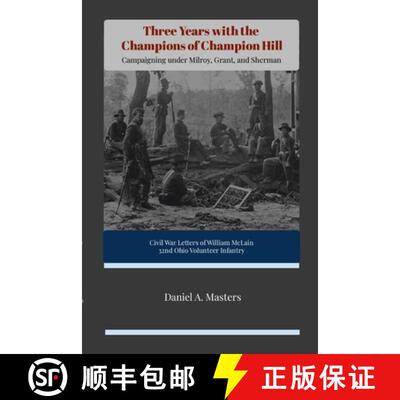 【3-4周达】Three Years with the Champions of Champion Hill: Campaigning Under Milroy, Grant, and Sherman [9781304626141]