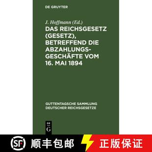 【3-4周达】精装 Das Reichsgesetz (Gesetz), Betreffend Die Abzahlungsgeschäfte Vom 16. Mai 1894: Mit ... [9783111305684]