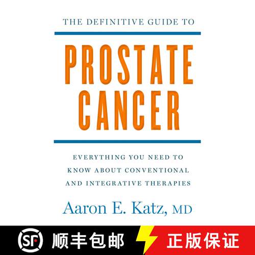 【3-4周达】The Definitive Guide to Prostate Cancer: Everything You Need to Know about Conventional an... [9781609613105]