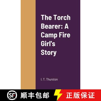 【3-4周达】The Torch Bearer: A Camp Fire Girl's Story [9781387667239]