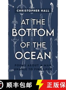 【3-4周达】At the Bottom of the Ocean: Poems About A Man Unable To Find Love [9798889254805]