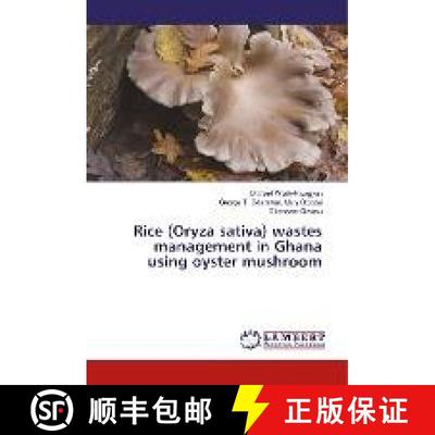 预订 Rice (Oryza sativa) wastes management in Ghana using oyster mushroom [9786202022347]