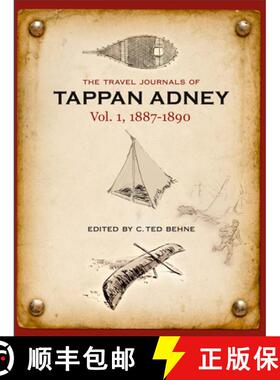 【3-4周达】Travel Journals of Tappan Adney, Vol. 1, 1887-1890: Volume 1 -- 1887-1890 [9780864928870]