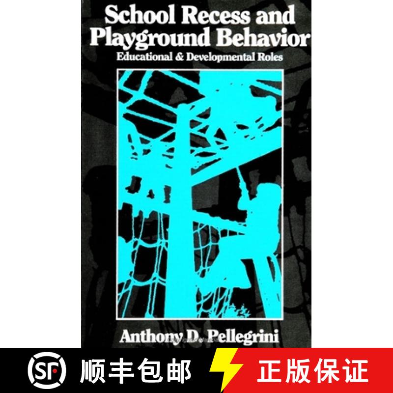 【3-4周达】School Recess and Playground Behavior: Educational and Developmental Roles [9780791421840]