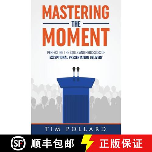 【3-4周达】Mastering the Moment: Perfecting the Skills and Processes of Exceptional Presentation Deli... [9780998237343]