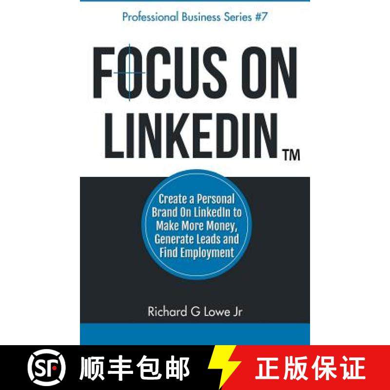 【3-4周达】Focus on LinkedIn: Create a Personal Brand on LinkedIn(TM) to Make More Money, Generate Le... [9781943517213]