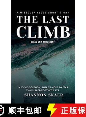 预订 The Last Climb: A Missoula Flood Short Story (True Disaster Fiction) [9798218541675]