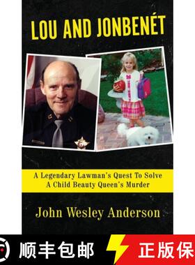 【3-4周达】LOU AND JONBENÉT: A Legendary Lawman's Quest To Solve A Child Beauty Queen's Murder [9781957288826]