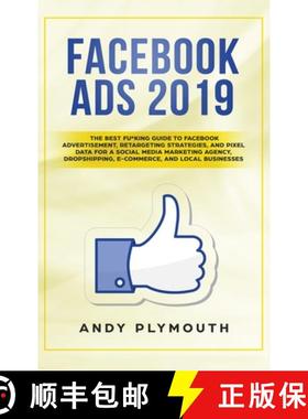 【3-4周达】Facebook Ads 2019: The Best Fu*king Guide to Facebook Advertisement, Retargeting Strategie... [9781952340062]