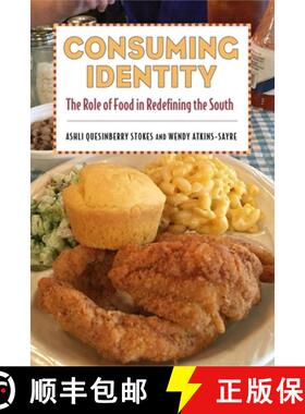 预订 Consuming Identity: The Role of Food in Redefining the South [9781496820204]