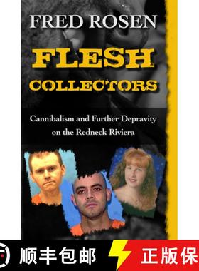 【2-3周达】Flesh Collectors : Cannibalism and Further Depravity on the Redneck Riviera [9781504023047]
