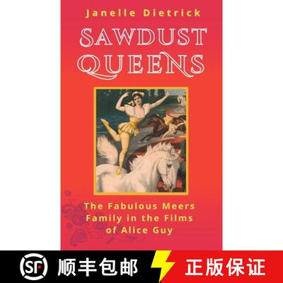 【3-4周达】Sawdust Queens: The Fabulous Meers Family in the Films of Alice Guy [9798986175317]