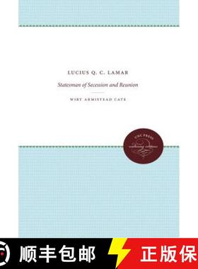 预订 Lucius Q. C. Lamar: Statesman of Secession and Reunion [9780807801918]