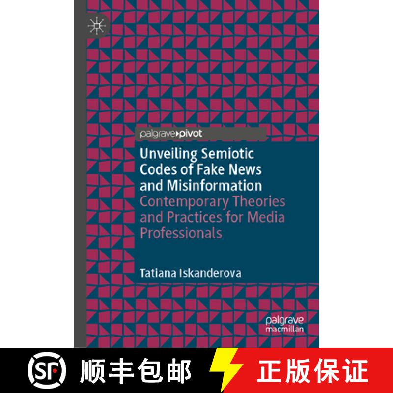 【3-4周达】Unveiling Semiotic Codes of Fake News and Misinformation : Contemporary Theories and Pract... [9783031537509]