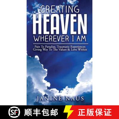 【3-4周达】Creating Heaven Wherever I Am: Pain To Paradise, Traumatic Experiences Giving Way To The V... [9780998531205]