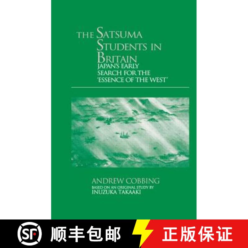 【3-4周达】The Satsuma Students in Britain : Japan's Early Search for the essence of the West' [9781873410974]