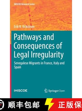 【3-4周达】Pathways and Consequences of Legal Irregularity : Senegalese Migrants in France, Italy and... [9783030120870]