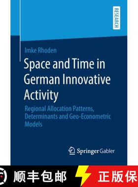 【3-4周达】Space and Time in German Innovative Activity : Regional Allocation Patterns, Determinants ... [9783658285999]