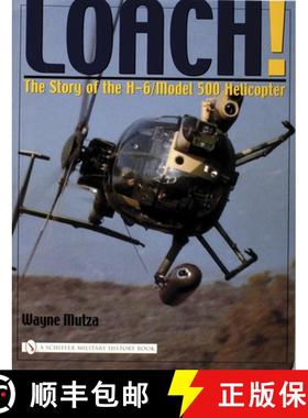【3-4周达】Loach!: The Story of the H-6/Model 500 Helicter: The Story of the H-6/Model 500 Helicopter [9780764323430]
