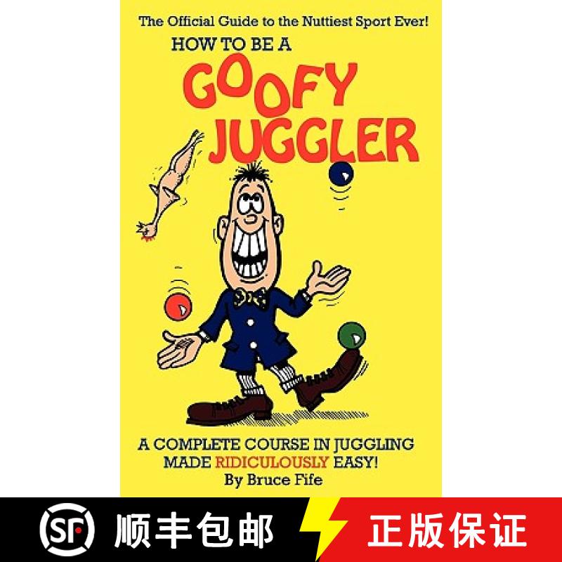 【3-4周达】How to Be a Goofy Juggler: A Complete Course in Juggling Made Ridiculously Easy! [9780941599047]