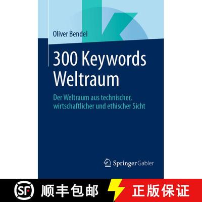 【3-4周达】300 Keywords Weltraum : Der Weltraum aus technischer, wirtschaftlicher und ethischer Sicht [9783658492861]