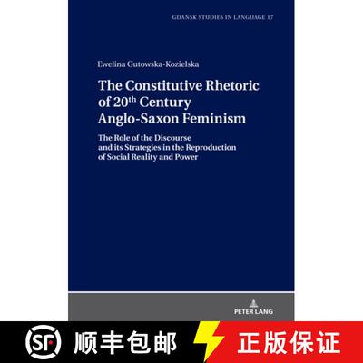【3-4周达】精装 Constitutive Rhetoric of 20th Century Anglo-Saxon Feminism: The Role of the Discourse... [9783631836187]