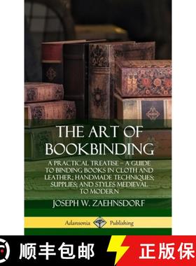 预订 Art of Bookbinding: A Practical Treatise – A Guide to Binding Books in Cloth and Leather; Handm... [9780359743087]