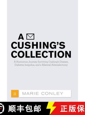 【3-4周达】A Cushing's Collection: A Humorous Journey Surviving Cushing's Disease, Diabetes Insipidus... [9781480823419]