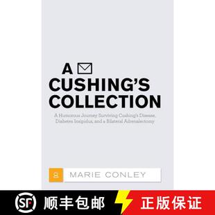 预订 A Cushing's Collection: A Humorous Journey Surviving Cushing's Disease, Diabetes Insipidus, and ... [9781480823419]