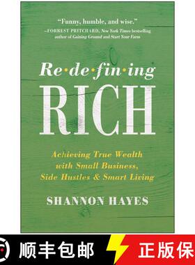 【3-4周达】Redefining Rich: Achieving True Wealth with Small Business, Side Hustles, and Smart Living [9781950665891]
