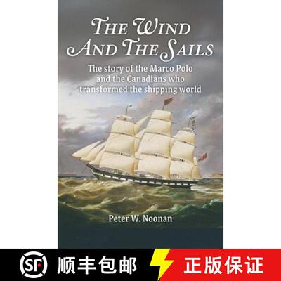 【3-4周达】The Wind And The Sails: The story of the Marco Polo and the Canadians who transformed the ... [9781778003080]