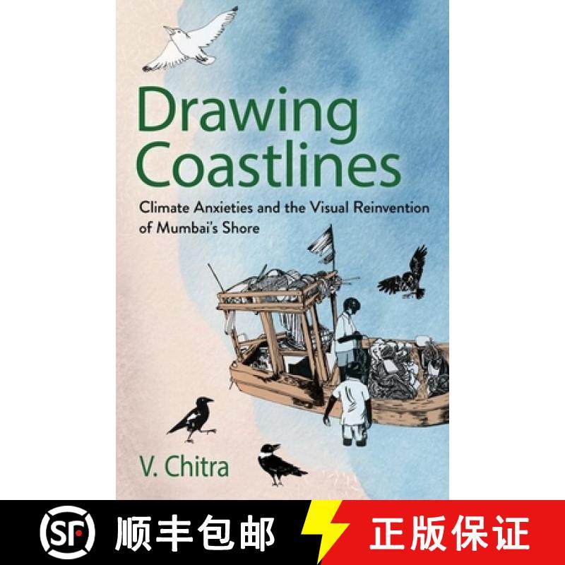 【3-4周达】Drawing Coastlines: Climate Anxieties and the Visual Reinvention of Mumbai's Shore [9781501777967]