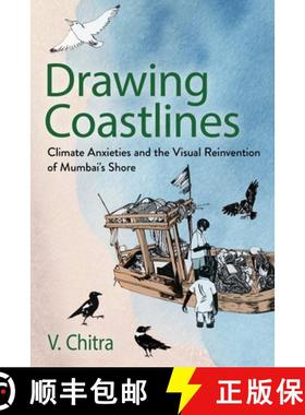 【3-4周达】Drawing Coastlines: Climate Anxieties and the Visual Reinvention of Mumbai's Shore [9781501777967]