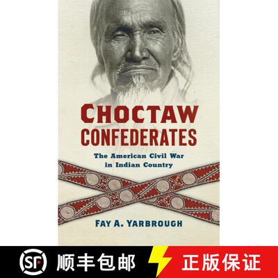 【3-4周达】Choctaw Confederates – The American Civil War in Indian Country [9781469665115]