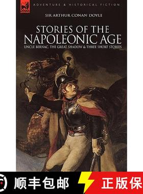 【3-4周达】Stories of the Napoleonic Age: Uncle Bernac, the Great Shadow and Three Short Stories [9781846777875]