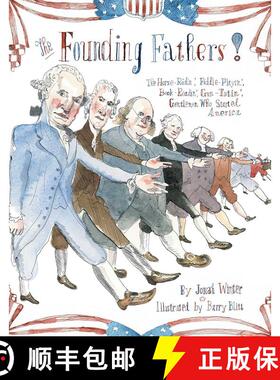 【3-4周达】The Founding Fathers!: Those Horse-Ridin', Fiddle-Playin', Book-Readin', Gun-Totin' Gentle... [9781442442740]
