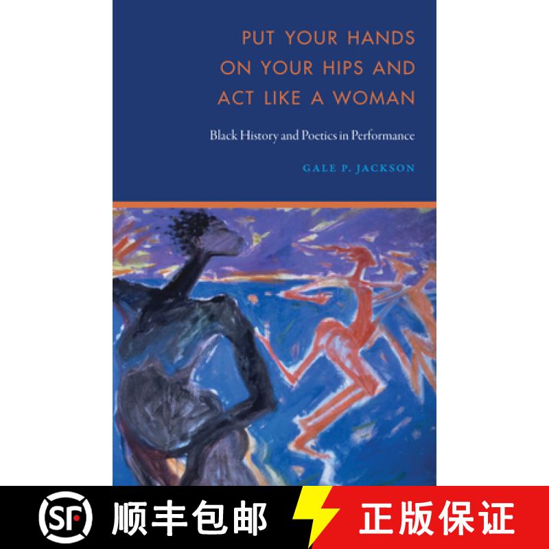 【3-4周达】Put Your Hands on Your Hips and Act Like a Woman: Black History and Poetics in Performance [9781496217684]