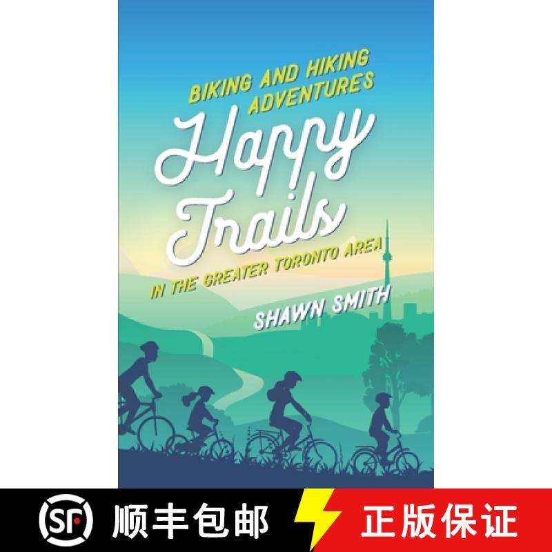 预订 Happy Trails: Biking and Hiking Adventures in the Greater Toronto Area [9781999065409]