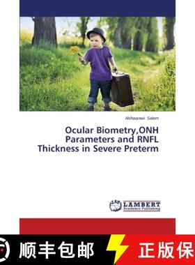预订 Ocular Biometry, Onh Parameters and Rnfl Thickness in Severe Preterm [9783659493331]