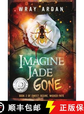 【3-4周达】Imagine Jade Gone: Book 2 of Sweet Desire, Wicked Fate [9780991411146]