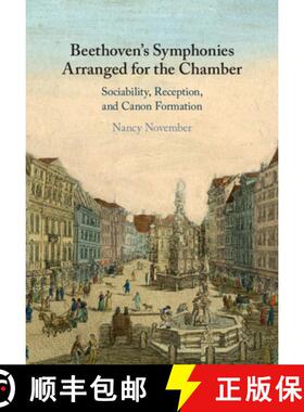 【3-4周达】Beethoven's Symphonies Arranged for the Chamber: Sociability, Reception, and Canon Formation [9781108831758]