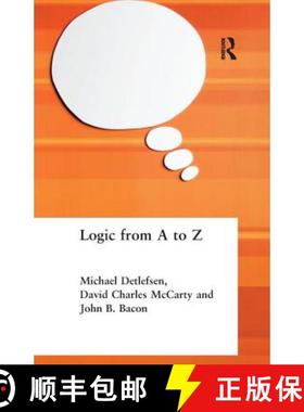 【3-4周达】Logic from A to Z: The Routledge Encyclopedia of Philosophy Glossary of Logical and Mathem... [9781138436695]