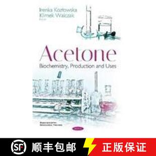 【3-4周达】Acetone: Biochemistry, Production and Uses [9781536132984]