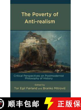 预订 The Poverty of Anti-realism : Critical Perspectives on Postmodernist Philosophy of History [9781666933628]